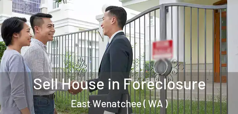 Sell House in Foreclosure East Wenatchee ( WA )