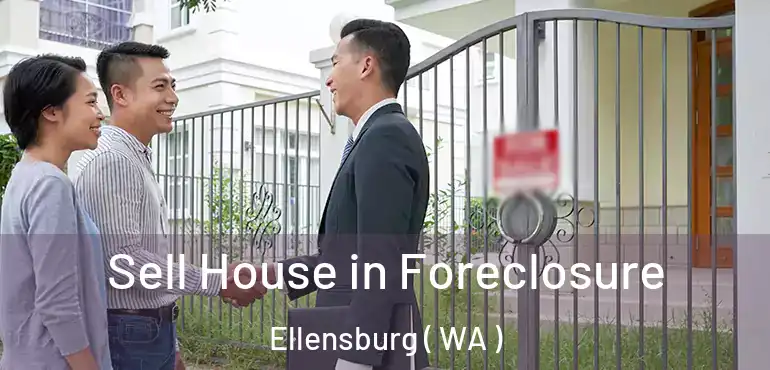  Sell House in Foreclosure Ellensburg ( WA )