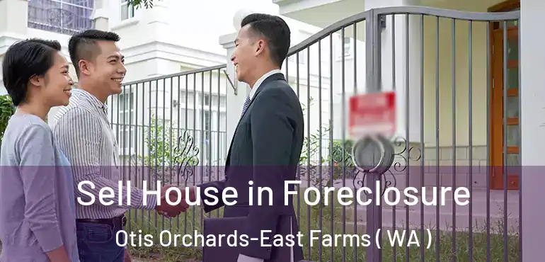  Sell House in Foreclosure Otis Orchards-East Farms ( WA )