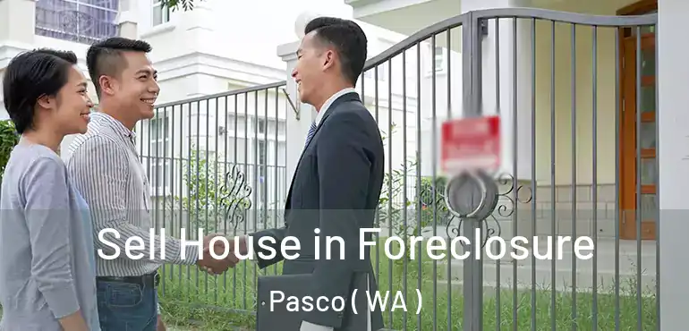  Sell House in Foreclosure Pasco ( WA )