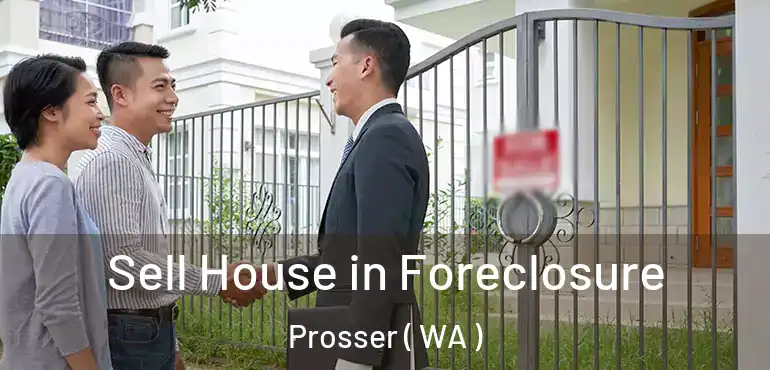  Sell House in Foreclosure Prosser ( WA )