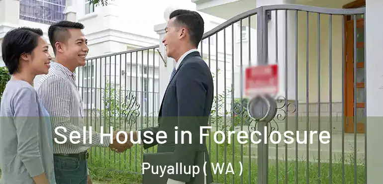  Sell House in Foreclosure Puyallup ( WA )