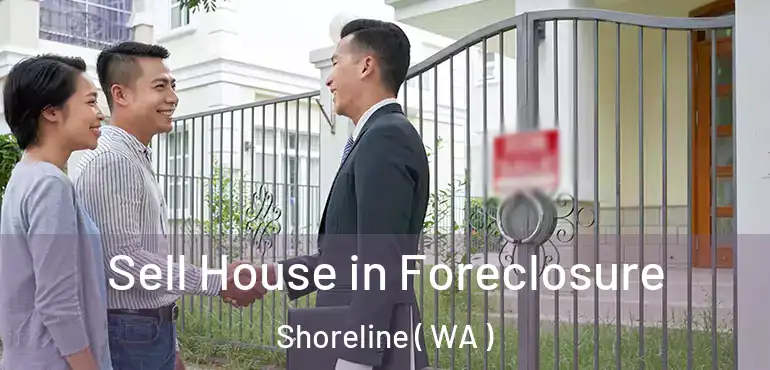  Sell House in Foreclosure Shoreline ( WA )