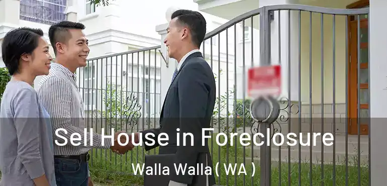  Sell House in Foreclosure Walla Walla ( WA )