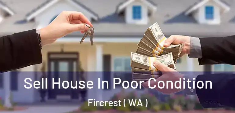  Sell House In Poor Condition Fircrest ( WA )