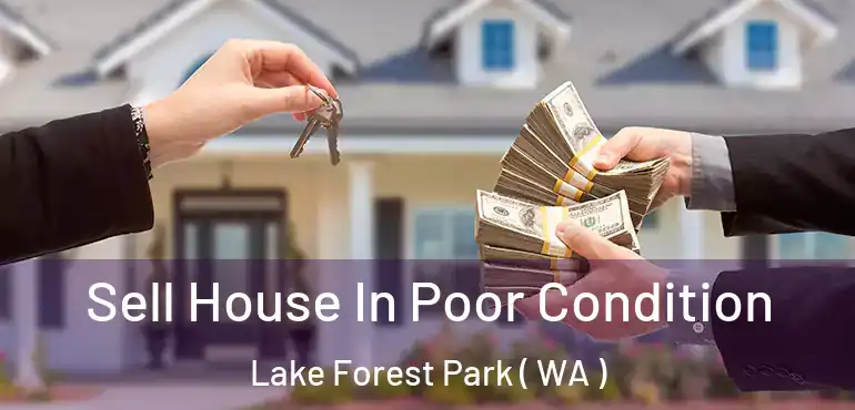  Sell House In Poor Condition Lake Forest Park ( WA )