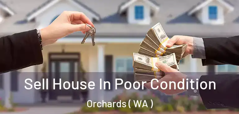  Sell House In Poor Condition Orchards ( WA )