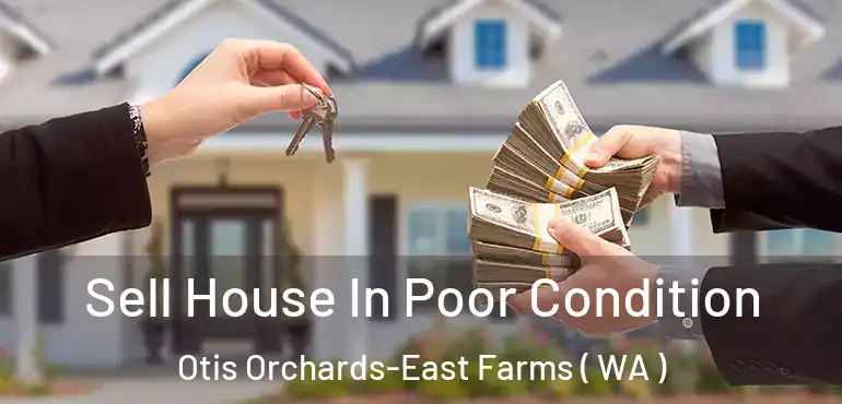  Sell House In Poor Condition Otis Orchards-East Farms ( WA )