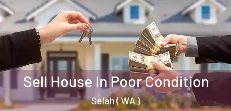  Sell House In Poor Condition Selah ( WA )