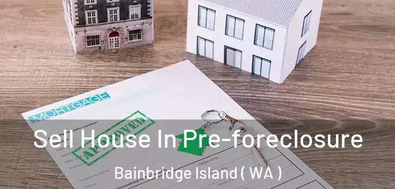  Sell House In Pre-foreclosure Bainbridge Island ( WA )