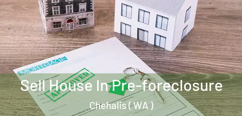  Sell House In Pre-foreclosure Chehalis ( WA )