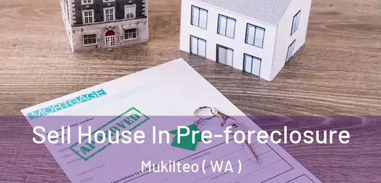  Sell House In Pre-foreclosure Mukilteo ( WA )