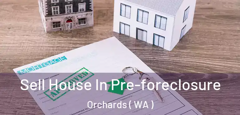  Sell House In Pre-foreclosure Orchards ( WA )
