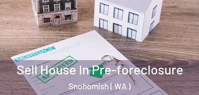 Sell House In Pre-foreclosure Snohomish ( WA )