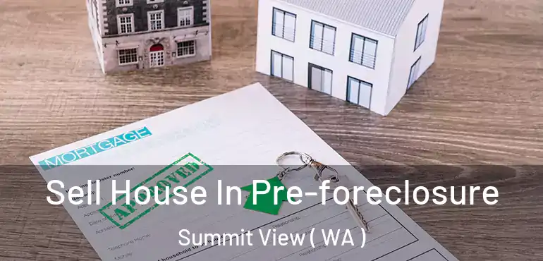  Sell House In Pre-foreclosure Summit View ( WA )