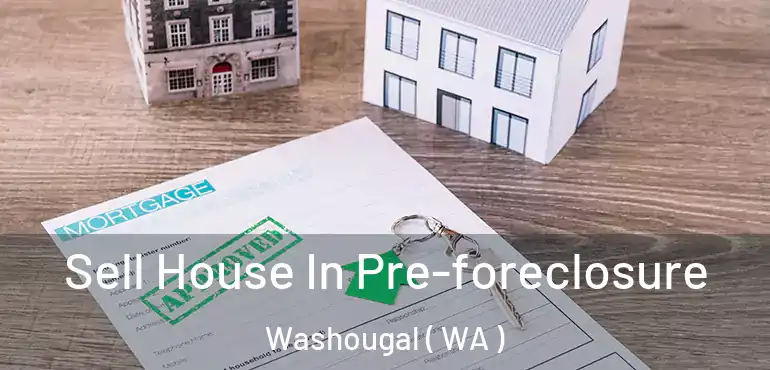  Sell House In Pre-foreclosure Washougal ( WA )