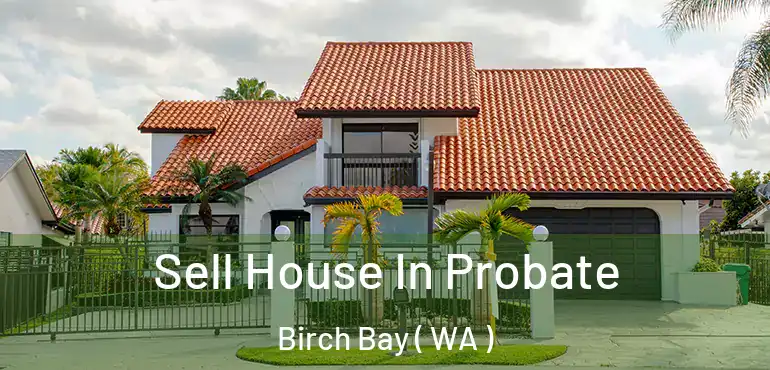  Sell House In Probate Birch Bay ( WA )