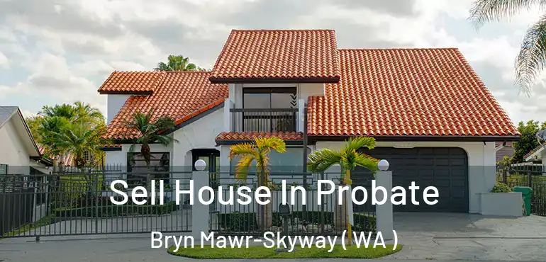  Sell House In Probate Bryn Mawr-Skyway ( WA )