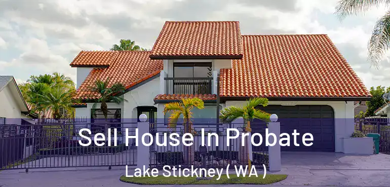  Sell House In Probate Lake Stickney ( WA )