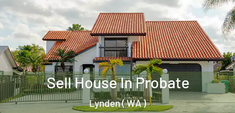  Sell House In Probate Lynden ( WA )