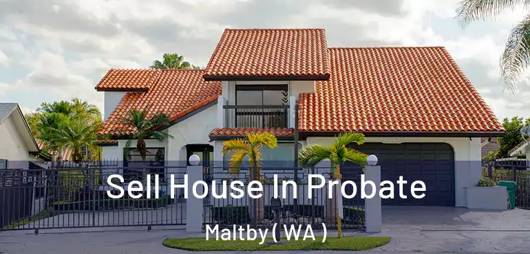  Sell House In Probate Maltby ( WA )
