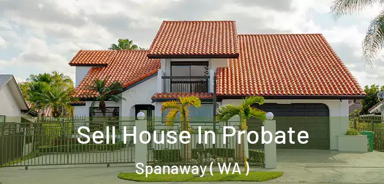  Sell House In Probate Spanaway ( WA )