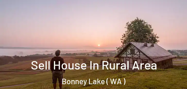  Sell House In Rural Area Bonney Lake ( WA )