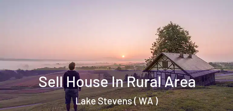  Sell House In Rural Area Lake Stevens ( WA )