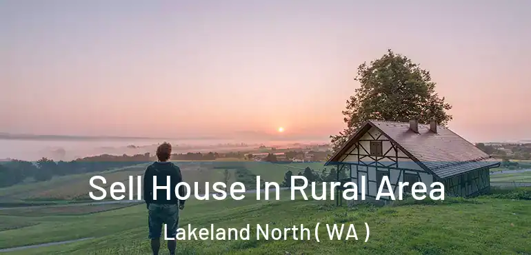  Sell House In Rural Area Lakeland North ( WA )