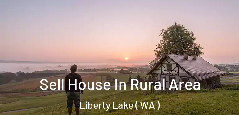  Sell House In Rural Area Liberty Lake ( WA )