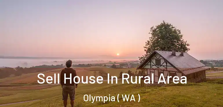  Sell House In Rural Area Olympia ( WA )