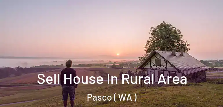  Sell House In Rural Area Pasco ( WA )