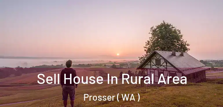  Sell House In Rural Area Prosser ( WA )