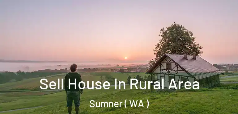  Sell House In Rural Area Sumner ( WA )