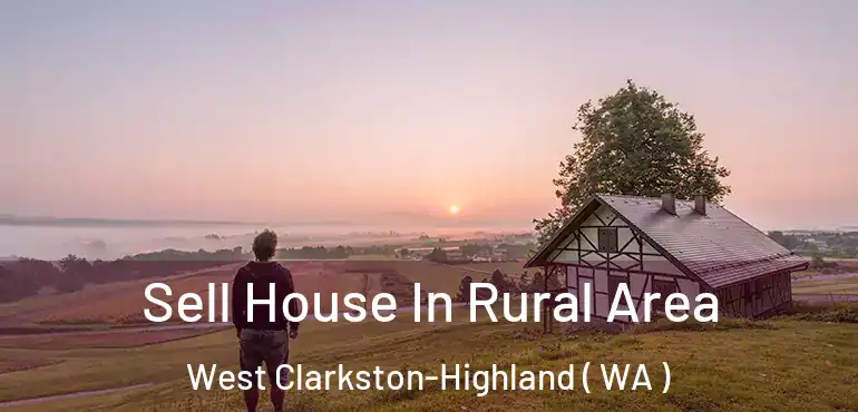  Sell House In Rural Area West Clarkston-Highland ( WA )