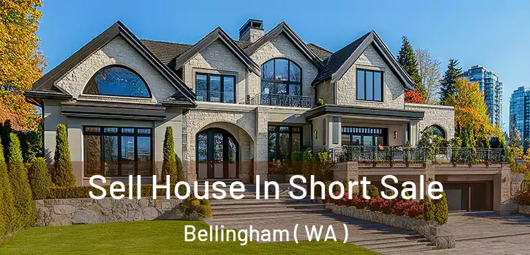  Sell House In Short Sale Bellingham ( WA )