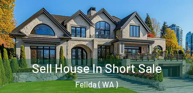  Sell House In Short Sale Felida ( WA )