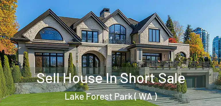  Sell House In Short Sale Lake Forest Park ( WA )