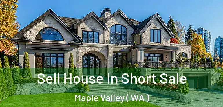  Sell House In Short Sale Maple Valley ( WA )