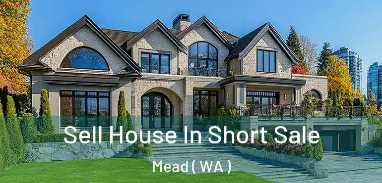  Sell House In Short Sale Mead ( WA )