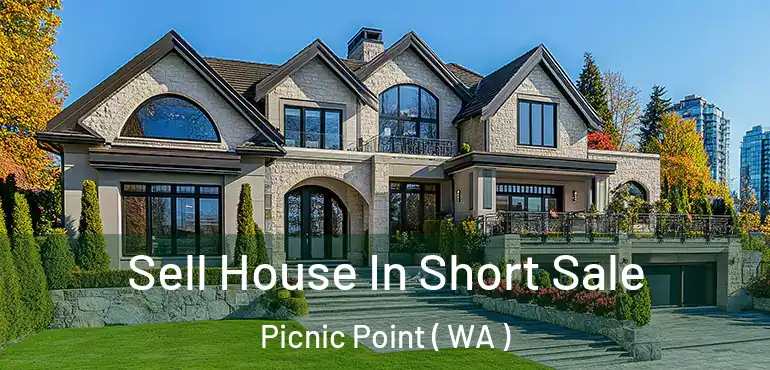  Sell House In Short Sale Picnic Point ( WA )