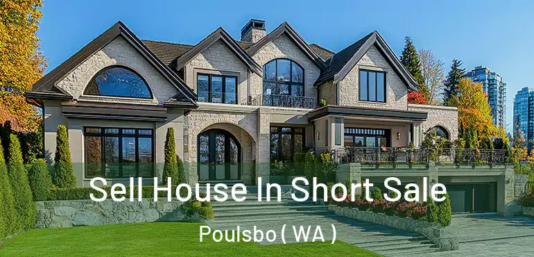  Sell House In Short Sale Poulsbo ( WA )