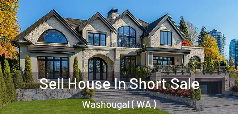  Sell House In Short Sale Washougal ( WA )