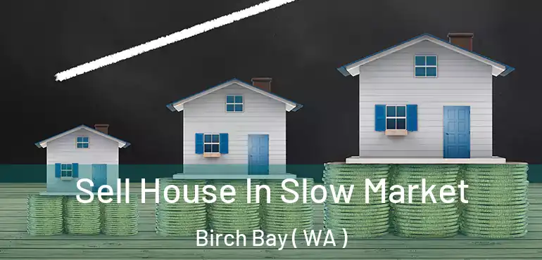  Sell House In Slow Market Birch Bay ( WA )