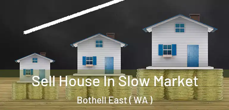  Sell House In Slow Market Bothell East ( WA )