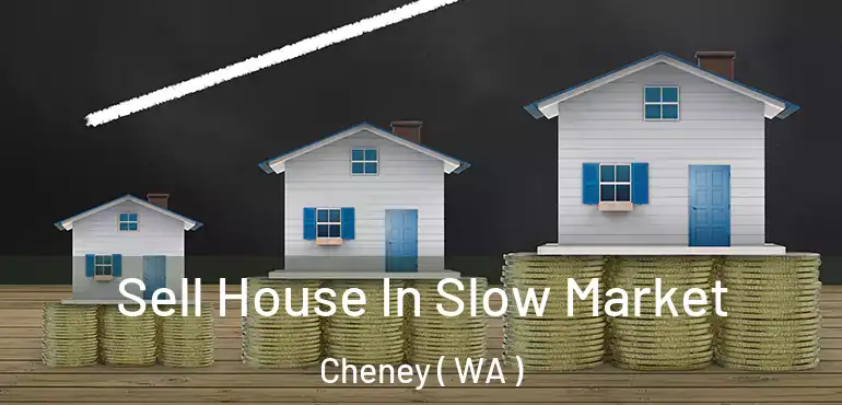  Sell House In Slow Market Cheney ( WA )