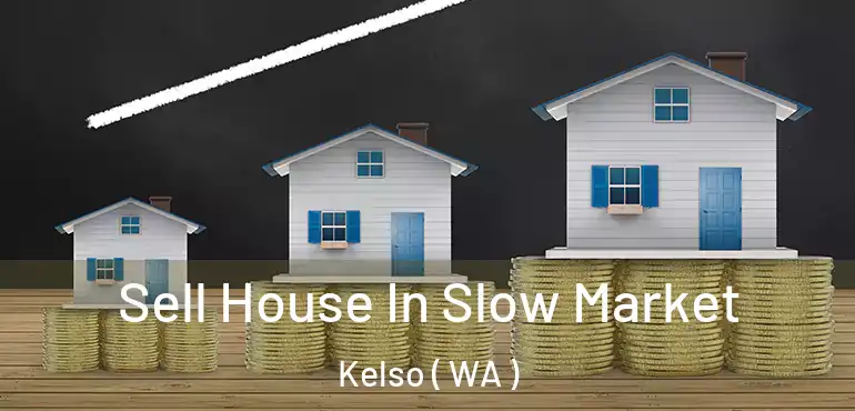  Sell House In Slow Market Kelso ( WA )