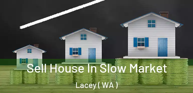 Sell House In Slow Market Lacey ( WA )