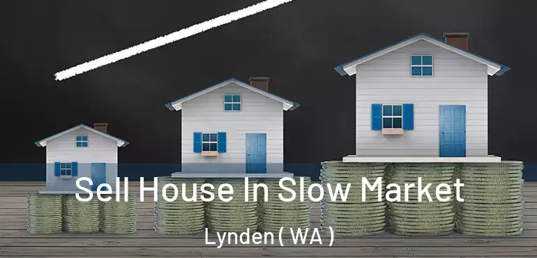  Sell House In Slow Market Lynden ( WA )