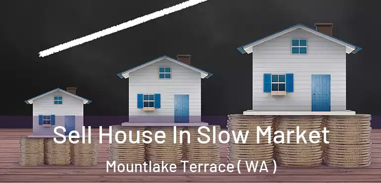  Sell House In Slow Market Mountlake Terrace ( WA )